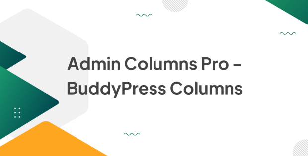 Admin Columns Pro - BuddyPress Columns 1.7