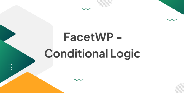 FacetWP - Conditional Logic 1.5