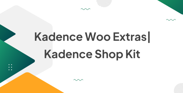 Kadence Woo Extras 2.3.4 | Kadence Shop Kit