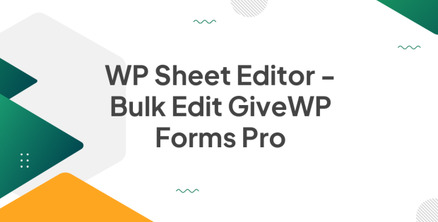 WP Sheet Editor - Bulk Edit GiveWP Forms Pro 1.0.62